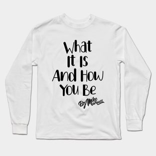 What It Is And How You Be Long Sleeve T-Shirt